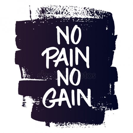 no pain no gain